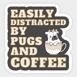 Easily Distracted by Pugs & Coffee Shirt Sticker